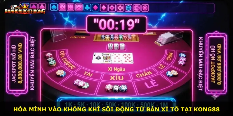 Hòa mình vào không khí sôi động từ bàn Xì Tố tại Kong88