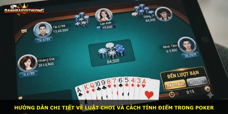 Hướng dẫn chi tiết về luật chơi và cách tính điểm trong Poker