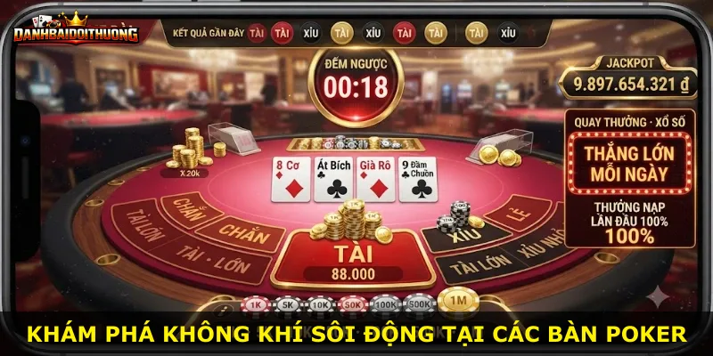Khám phá không khí sôi động tại các bàn poker
