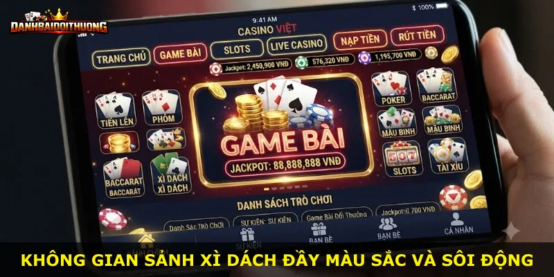 Không gian sảnh Xì Dách đầy màu sắc và sôi động