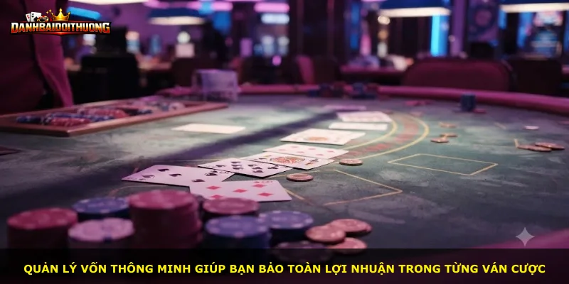 Quản lý vốn thông minh giúp bạn bảo toàn lợi nhuận trong từng ván cược