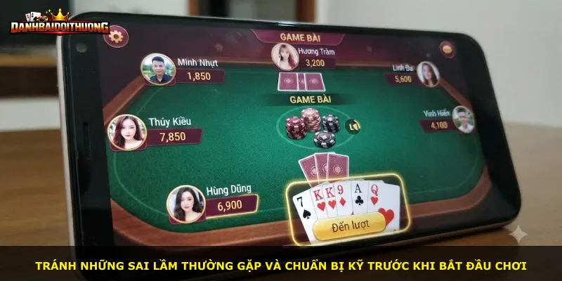 Tránh những sai lầm thường gặp và chuẩn bị kỹ trước khi bắt đầu chơi